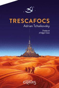 TRESCAFOCS | 9788412119541 | TCHAIKOVSKY, ADRIAN | Llibres Parcir | Llibreria Parcir | Llibreria online de Manresa | Comprar llibres en català i castellà online