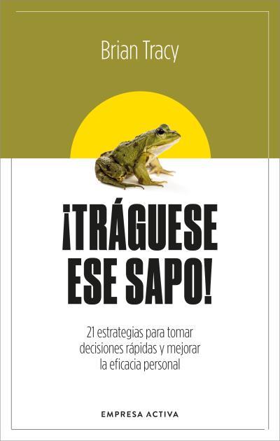 ¡TRÁGUESE ESE SAPO! ED. REVISADA | 9788416997879 | TRACY, BRIAN | Llibres Parcir | Librería Parcir | Librería online de Manresa | Comprar libros en catalán y castellano online