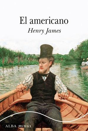 EL AMERICANO (ALBA.MINUS) | 9788490651681 | JAMES, HENRY | Llibres Parcir | Llibreria Parcir | Llibreria online de Manresa | Comprar llibres en català i castellà online