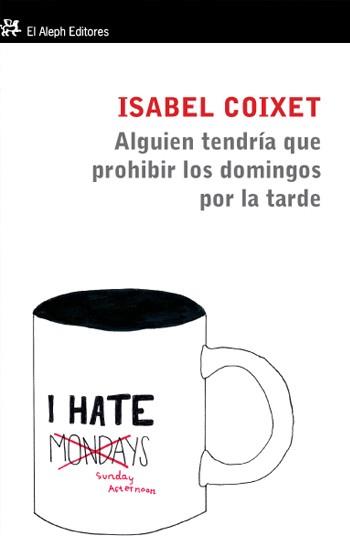 ALGUIEN TENDRIA QUE PROHIBIR LOS DOMINGOS POR LA TARDE | 9788415325109 | COIXET ISABEL | Llibres Parcir | Librería Parcir | Librería online de Manresa | Comprar libros en catalán y castellano online