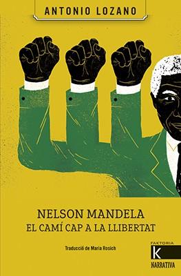 NELSON MANDELA. EL CAMÍ CAP A LA LLIBERTAT | 9788416804504 | LOZANO, ANTONIO | Llibres Parcir | Librería Parcir | Librería online de Manresa | Comprar libros en catalán y castellano online