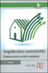 ARQUITECTURA SUSTENTABLE. PROYECTO SOCIAL EN SECTORES MARGINALES | PODI79645 | MIGUEL  SEBASTIÁN | Llibres Parcir | Librería Parcir | Librería online de Manresa | Comprar libros en catalán y castellano online