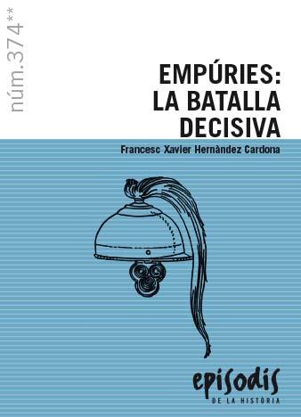 EMPÚRIES: LA BATALLA DECISIVA | 9788423209019 | HERNÀNDEZ CARDONA, FRANCESC XAVIER | Llibres Parcir | Librería Parcir | Librería online de Manresa | Comprar libros en catalán y castellano online