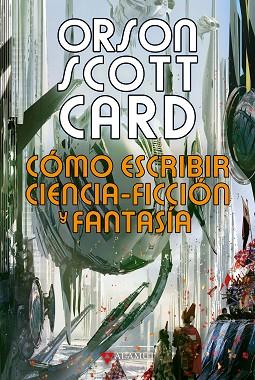 CÓMO ESCRIBIR CIENCIA-FICCIÓN Y FANTASÍA | 9788498891287 | CARD, ORSON SCOTT | Llibres Parcir | Librería Parcir | Librería online de Manresa | Comprar libros en catalán y castellano online