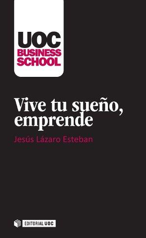 VIVE TU SUEÑO, EMPRENDE | 9788490640678 | LÁZARO ESTEBAN, JESÚS | Llibres Parcir | Llibreria Parcir | Llibreria online de Manresa | Comprar llibres en català i castellà online