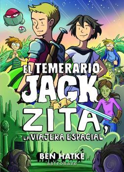 EL TEMERARIO JACK Y ZITA, LA VIAJERA ESPACIAL | 9788467940237 | BEN HATKE | Llibres Parcir | Librería Parcir | Librería online de Manresa | Comprar libros en catalán y castellano online