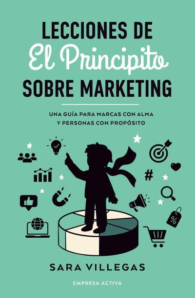 LECCIONES DE EL PRINCIPITO SOBRE MARKETING | 9788418308314 | VILLEGAS, SARA | Llibres Parcir | Llibreria Parcir | Llibreria online de Manresa | Comprar llibres en català i castellà online