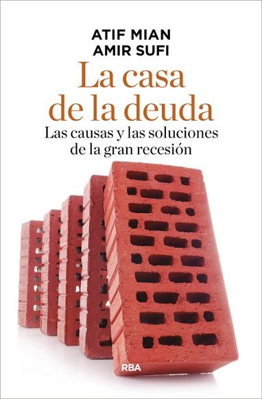 LA CASA DE LA DEUDA (CAUSAS Y SOLUCIONES DE LA GRAN RECESION) | 9788490565254 | MIAN , ATIF/SUFI , AMIR | Llibres Parcir | Librería Parcir | Librería online de Manresa | Comprar libros en catalán y castellano online