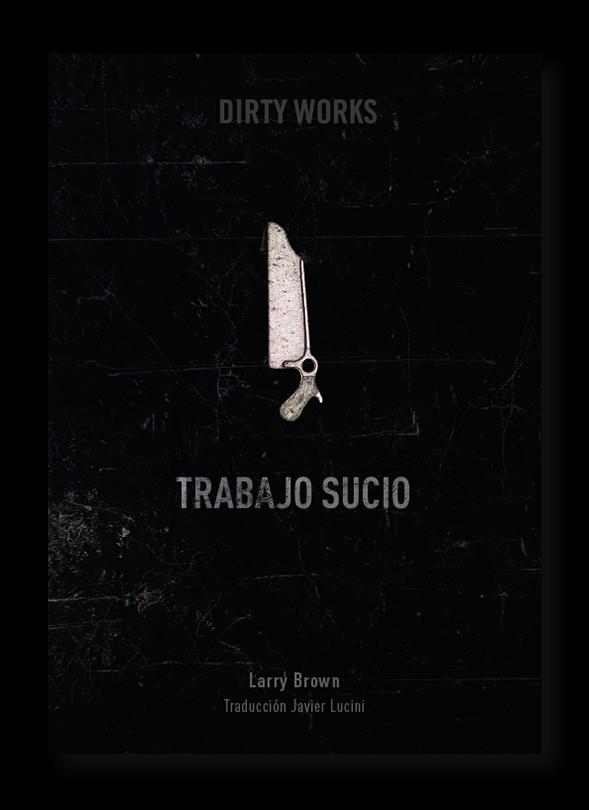 TRABAJO SUCIO | 9788494414107 | BROWN, LARRY | Llibres Parcir | Librería Parcir | Librería online de Manresa | Comprar libros en catalán y castellano online