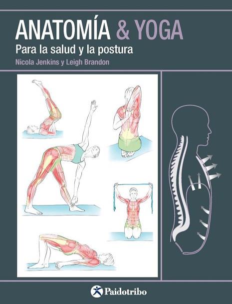 ANATOMÍA & YOGA PARA LA SALUD Y LA POSTURA | 9788499106618 | JENKINS, NICOLA / BRANDON, LEIGH | Llibres Parcir | Llibreria Parcir | Llibreria online de Manresa | Comprar llibres en català i castellà online