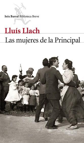 LAS MUJERES DE LA PRINCIPAL | 9788432224010 | LLUÍS LLACH | Llibres Parcir | Llibreria Parcir | Llibreria online de Manresa | Comprar llibres en català i castellà online