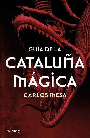 GUÍA DE LA CATALUÑA MÁGICA | 9788416694532 | CARLOS MESA | Llibres Parcir | Librería Parcir | Librería online de Manresa | Comprar libros en catalán y castellano online