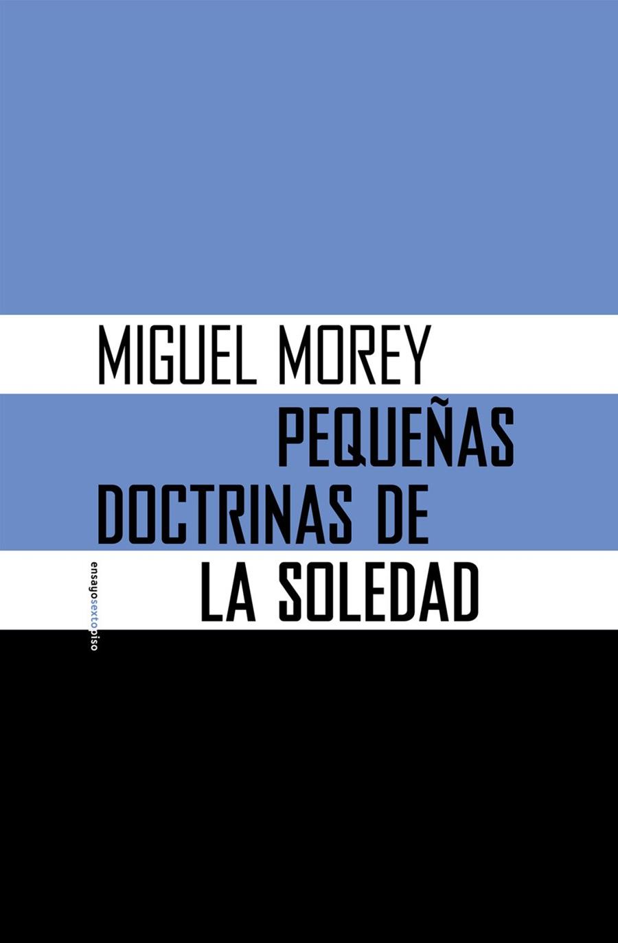 PEQUEÑAS DOCTRINAS DE LA SOLEDAD | 9788416358274 | MOREY FARRE, MIGUEL | Llibres Parcir | Librería Parcir | Librería online de Manresa | Comprar libros en catalán y castellano online