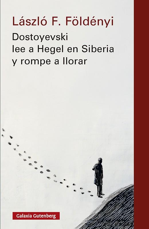 DOSTOYEVSKI LEE A HEGEL EN SIBERIA Y ROMPE A LLORAR- NOVA ED. | 9791388019555 | FÖLDÉNYI, LÁSZLÓ F. | Llibres Parcir | Llibreria Parcir | Llibreria online de Manresa | Comprar llibres en català i castellà online