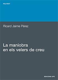 LA MANIOBRA EN ELS VELERS DE CREU | 9788483015902 | RICARD JAIME PEREZ | Llibres Parcir | Librería Parcir | Librería online de Manresa | Comprar libros en catalán y castellano online