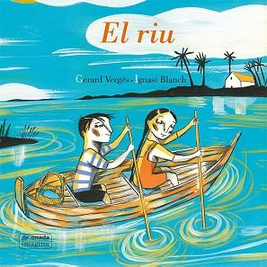 EL RIU | 9788417638139 | VERGÉS I PRÍNCEP, GERARD/BLANCH GISBERT, IGNASI | Llibres Parcir | Llibreria Parcir | Llibreria online de Manresa | Comprar llibres en català i castellà online