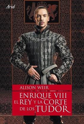 ENRIQUE VIII EL REY Y LA CORTE DE LOS TUDOR | 9788434480803 | ALISON WEIR | Llibres Parcir | Librería Parcir | Librería online de Manresa | Comprar libros en catalán y castellano online