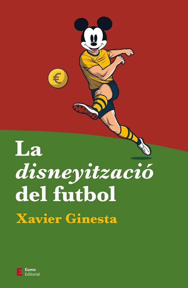 LA DISNEYITZACIÓ DEL FUTBOL | 9788497667487 | GINESTA, XAVIER | Llibres Parcir | Llibreria Parcir | Llibreria online de Manresa | Comprar llibres en català i castellà online