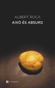 AIXO ES ABSURD | 9788478711864 | AÐBERT ROCA | Llibres Parcir | Llibreria Parcir | Llibreria online de Manresa | Comprar llibres en català i castellà online