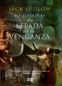 LA ESPADA DE LA VENGANZA La Republica | 9788498772609 | JACK LUDLOW | Llibres Parcir | Librería Parcir | Librería online de Manresa | Comprar libros en catalán y castellano online