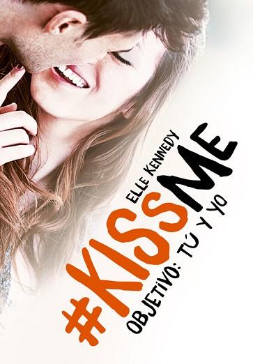 OBJETIVO: TÚ Y YO (#KISSME 2) | 9788420483375 | KENNEDY, ELLE | Llibres Parcir | Llibreria Parcir | Llibreria online de Manresa | Comprar llibres en català i castellà online