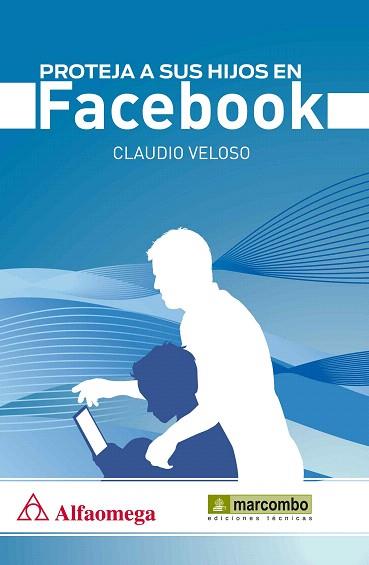 PROTEJA A SUS HIJOS EN FACEBOOK | 9788426720979 | CLAUDIO VELOSO | Llibres Parcir | Librería Parcir | Librería online de Manresa | Comprar libros en catalán y castellano online
