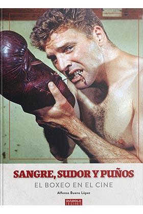 SANGRE SUDOR Y PUÑOS EL BOXEO EN EL CINE | 9788418320125 | BUENO LOPEZ,ALFONSO | Llibres Parcir | Librería Parcir | Librería online de Manresa | Comprar libros en catalán y castellano online