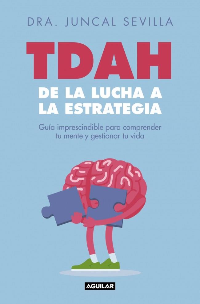 TDAH: DE LA LUCHA A LA ESTRATEGIA | 9788403526822 | SEVILLA, DRA. JUNCAL | Llibres Parcir | Llibreria Parcir | Llibreria online de Manresa | Comprar llibres en català i castellà online