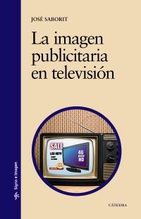La imagen publicitaria en televisión | 9788437630694 | Saborit, José | Llibres Parcir | Librería Parcir | Librería online de Manresa | Comprar libros en catalán y castellano online