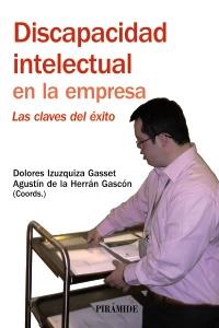 DISCAPACIDAD INTELECTUAL EN LA EMPRESA las claves del exito | 9788436823134 | DOLORES IZUZQUIZA GASSET AGUSTIN DE LA HERRAN GASCON | Llibres Parcir | Librería Parcir | Librería online de Manresa | Comprar libros en catalán y castellano online