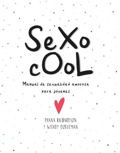 SEXO COOL | 9788416972722 | RICHARDSON, DIANA/DOELEMAN, WENDY | Llibres Parcir | Llibreria Parcir | Llibreria online de Manresa | Comprar llibres en català i castellà online
