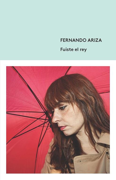 FUISTE EL REY | 9788412094312 | ARIZA, FERNANDO | Llibres Parcir | Librería Parcir | Librería online de Manresa | Comprar libros en catalán y castellano online