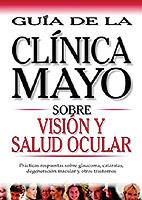 GUIA DE LA CLINICA MAYO SOBRE VISION Y SALUD OCULAR | 9789706555502 | Llibres Parcir | Llibreria Parcir | Llibreria online de Manresa | Comprar llibres en català i castellà online