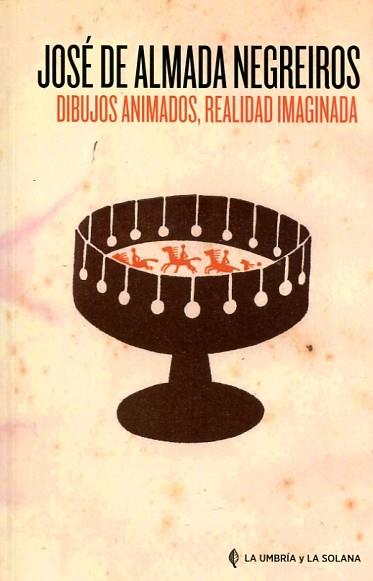 DIBUJOS ANIMADOS, REALIDAD IMAGINADA | 9788494698828 | DE ALMADA NEGREIROS, JOSÉ | Llibres Parcir | Llibreria Parcir | Llibreria online de Manresa | Comprar llibres en català i castellà online