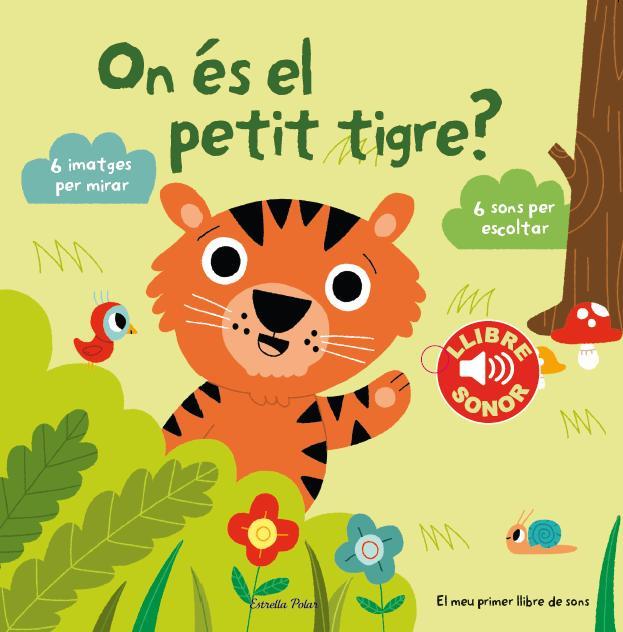 ON ÉS EL PETIT TIGRE? (MEU PRIMER LLIBRE DE SONS) | 9788490574867 | MARION BILLET | Llibres Parcir | Librería Parcir | Librería online de Manresa | Comprar libros en catalán y castellano online