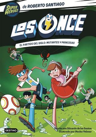 LOS ONCE 4. EL PARTIDO DEL SIGLO: MUTANTES Y PRINCESAS | 9788408265177 | SANTIAGO, ROBERTO/SANTOS MOLINA, EDUARDO DE LOS | Llibres Parcir | Librería Parcir | Librería online de Manresa | Comprar libros en catalán y castellano online
