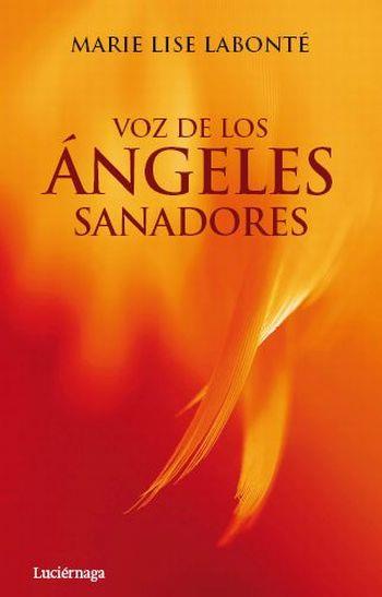 VOZ DE LOS ANGELES SANADORES | 9788492545391 | MARIE LISE LABONTE | Llibres Parcir | Llibreria Parcir | Llibreria online de Manresa | Comprar llibres en català i castellà online