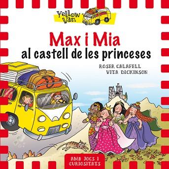 YELLOW VAN 8. MAX I MIA AL CASTELL DE LES PRINCESES | 9788424659813 | DICKINSON, VITA | Llibres Parcir | Librería Parcir | Librería online de Manresa | Comprar libros en catalán y castellano online