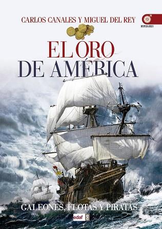 EL ORO DE AMÉRICA. GALEONES FLOTAS Y PIRATAS | 9788441436558 | CANALES, CARLOS/DEL REY, MIGUEL | Llibres Parcir | Librería Parcir | Librería online de Manresa | Comprar libros en catalán y castellano online