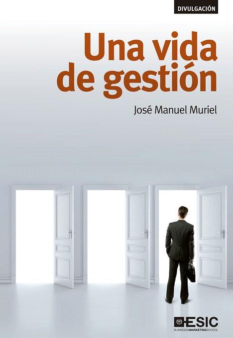 UNA VIDA DE GESTIÓN | 9788473569934 | MURIEL, JOSÉ MANUEL | Llibres Parcir | Llibreria Parcir | Llibreria online de Manresa | Comprar llibres en català i castellà online