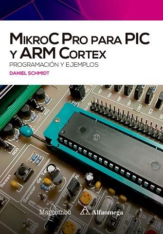 MIKROC PRO PARA PIC Y ARM CORTEX: PROGRAMACIÓN Y EJEMPLOS | 9788426734938 | SCHMIDT, DANIEL | Llibres Parcir | Librería Parcir | Librería online de Manresa | Comprar libros en catalán y castellano online