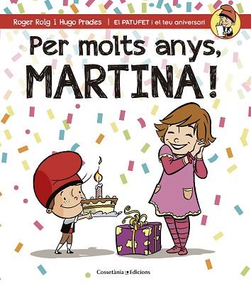 PER MOLTS ANYS, MARTINA (PATUFET I EL TEU ANIVERSARI)  | 9788490343944 | ROIG CÉSAR, ROGER | Llibres Parcir | Librería Parcir | Librería online de Manresa | Comprar libros en catalán y castellano online