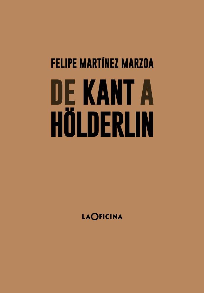 DE KANT A HÖLDERLIN | 9788494615894 | MARTÍNEZ MARZOA, FELIPE | Llibres Parcir | Librería Parcir | Librería online de Manresa | Comprar libros en catalán y castellano online