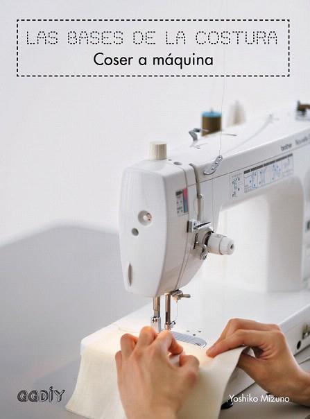 LAS BASES DE LA COSTURA. COSER A MÁQUINA | 9788425228155 | MIZUNO, YOSHIKO | Llibres Parcir | Llibreria Parcir | Llibreria online de Manresa | Comprar llibres en català i castellà online