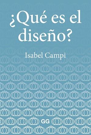 ¿QUÉ ES EL DISEÑO? | 9788425232947 | CAMPI I VALLS, ISABEL | Llibres Parcir | Librería Parcir | Librería online de Manresa | Comprar libros en catalán y castellano online