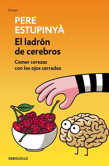 EL LADRÓN DE CEREBROS. COMER CEREZAS CON LOS OJOS CERRADOS | 9788466339445 | ESTUPINYA, PERE | Llibres Parcir | Librería Parcir | Librería online de Manresa | Comprar libros en catalán y castellano online