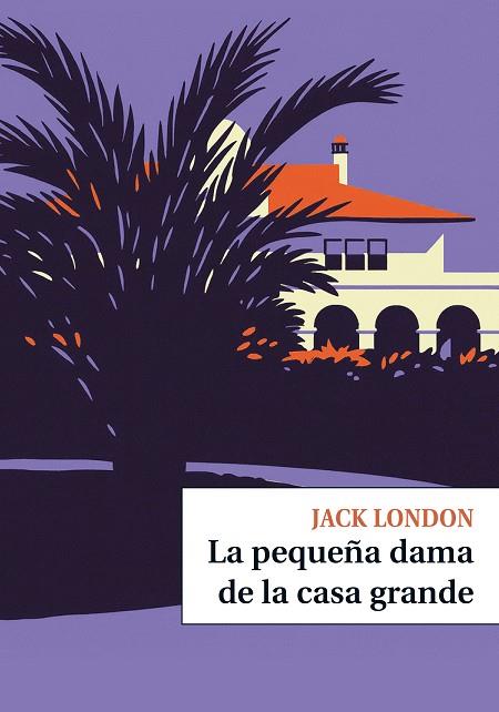 LA PEQUEÑA DAMA DE LA CASA GRANDE | 9791387991258 | LONDON, JACK | Llibres Parcir | Llibreria Parcir | Llibreria online de Manresa | Comprar llibres en català i castellà online