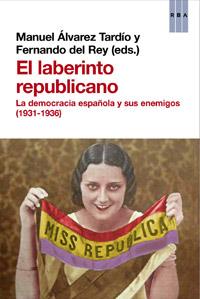 El laberinto republicano | 9788490063576 | ALVAREZ TARDIO, MANUEL/DEL REY , FERNANDO | Llibres Parcir | Librería Parcir | Librería online de Manresa | Comprar libros en catalán y castellano online