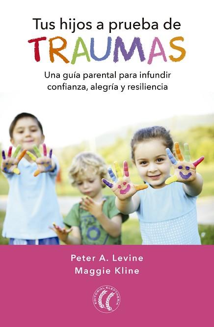 TUS HIJOS A PRUEBA DE TRAUMAS | 9788494674754 | LEVINE, PETER A. / KLINE, MAGGIE | Llibres Parcir | Llibreria Parcir | Llibreria online de Manresa | Comprar llibres en català i castellà online