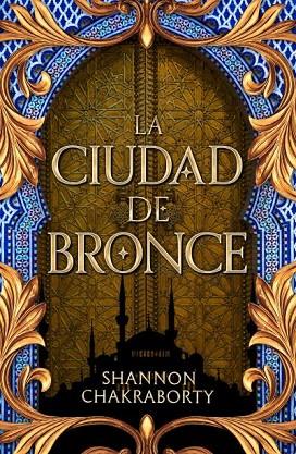 LA CIUDAD DE BRONCE | 9788419030436 | CHAKRABORTY, SHANNON | Llibres Parcir | Librería Parcir | Librería online de Manresa | Comprar libros en catalán y castellano online